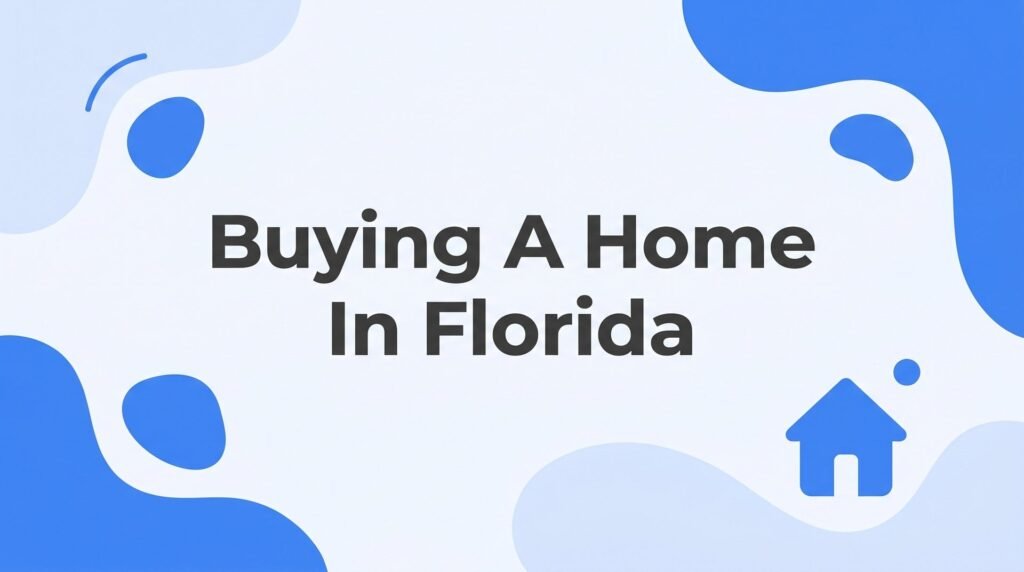 Buying a Home in Florida: A Step-by-Step Guide for 2026