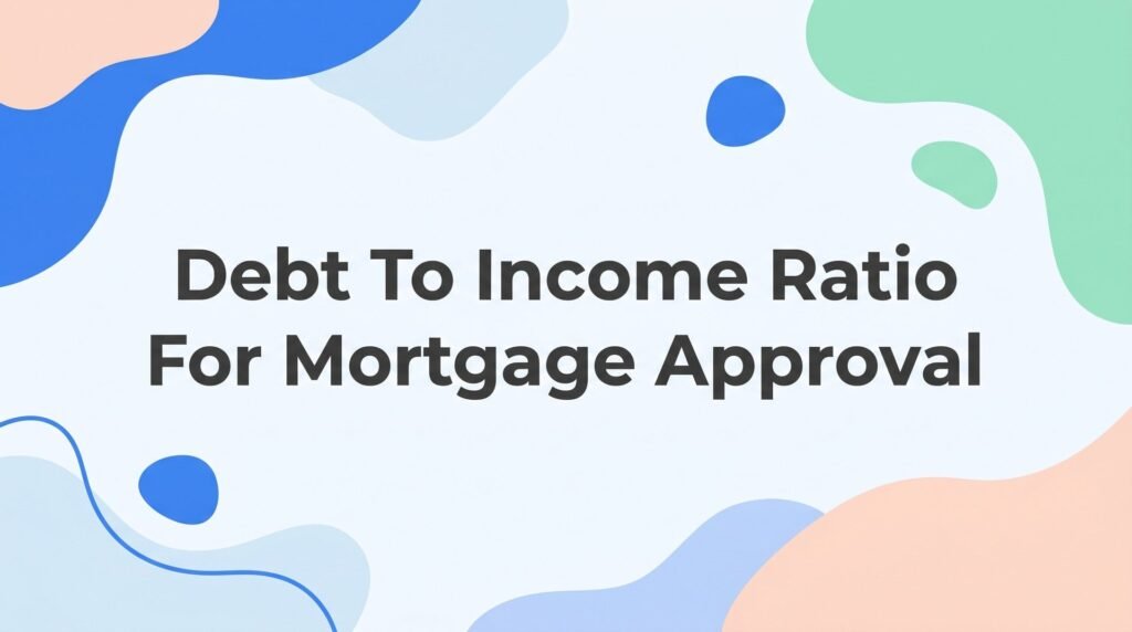 Debt to Income Ratio for Mortgage Approval: A Florida Homebuyer's Complete Guide