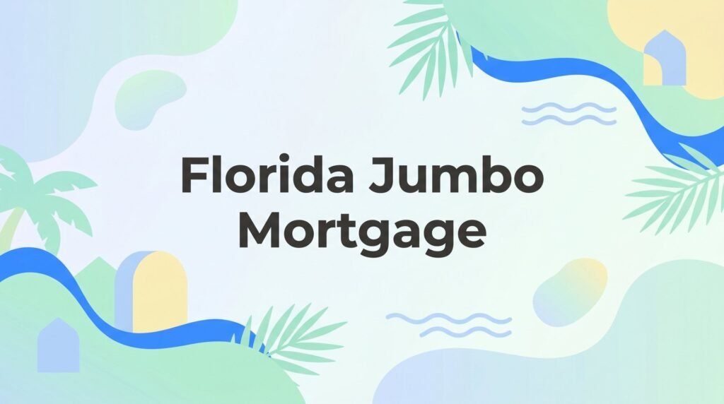 Florida Jumbo Mortgage: What It Is, Who Qualifies, and How to Get the Best Rate