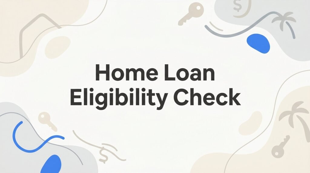 Home Loan Eligibility Check: A Step-by-Step Guide for Florida Homebuyers