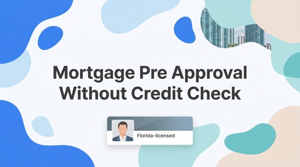 6 Best Mortgage Pre-Approval Options Without a Credit Check in Florida (2026)